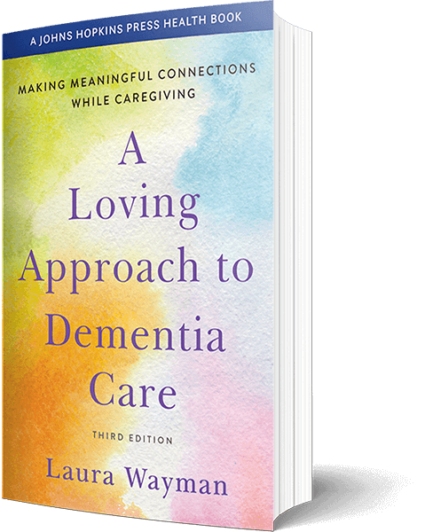 A Loving Approach to Dementia Care - Laura Wayman